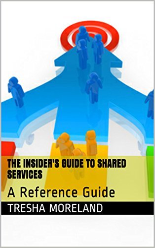 The Insider's Guide to Shared Services: A Reference Guide