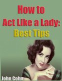 How to Act Like a Lady: Best Tips