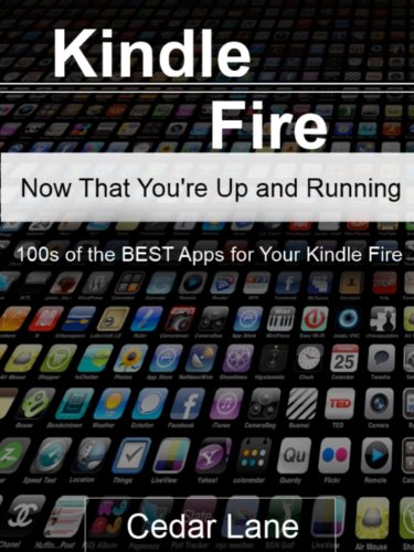 Kindle Fire Apps:  Now That You're Up and Running, Get Apps