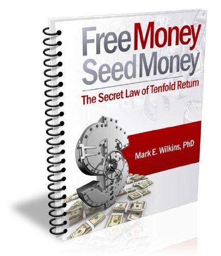 Free Money  Seed Money The Secret Law of Tenfold Return: Reap What You Sow - The Golden Rule - Karma