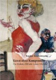 Kunst ohne Kompromiss - Die Malerin Elfriede Lohse-WÃ¤chtler (German Edition)
