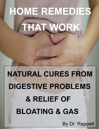 Home Remedies That Work: Natural Cures from Digestive Problems & Relief of Bloating & Gas