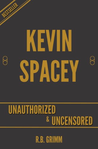 Kevin Spacey Unauthorized & Uncensored (All Ages Deluxe Edition with Videos)
