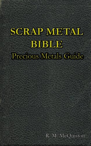Scrap Metal Bible: Precious Metals Guide