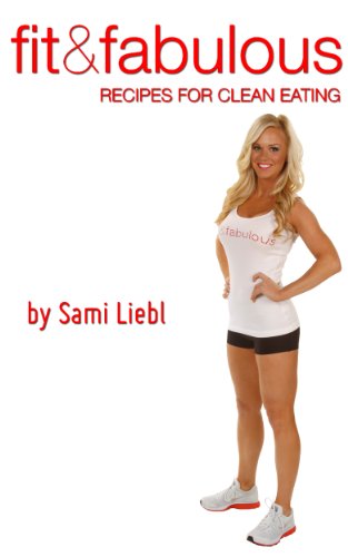 Fit & Fabulous: Recipes For Clean Eating