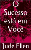 O Sucesso estÃ¡ em VocÃª (Portuguese Edition)