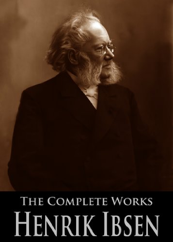 The Complete Works of Henrik Ibsen: A Doll's House, Ghosts, Peer Gynt, Hedda Gabler, The Wild Duck, The Vikings of Helgeland and More (19 Books With Active Table of Contents)
