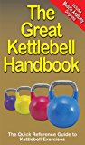 The Great Kettlebell Handbook: The Quick Reference Guide to Kettlebell Exercises (The Great Handbook Series 1)