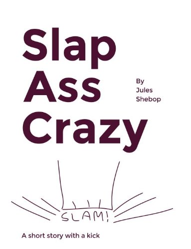 Slap Ass Crazy