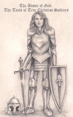 The Armor of God: The Tools of True Christian Soldiers
