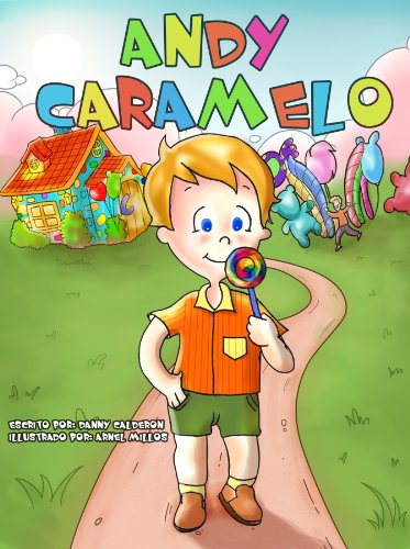 cuento infantiles : Andy Caramelo (descubrir como comer saludable) (libros en español para niños) (cuentos de niños nº 1) (Spanish Edition)
