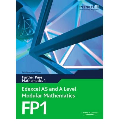 Edexcel AS and A Level Modular Mathematics Further Pure Mathematics 1 FP1: Edexcel's Own Course for the New GCE Specification (Edexcel AS and A Level Modular Mathematics) (Mixed media product) - Common