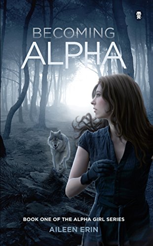 Becoming Alpha (Alpha Girl Book 1)