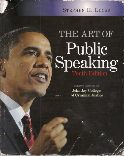The Art of Public Speaking - 10th edition - Selected chapters for John Jay College of Criminal Justice.