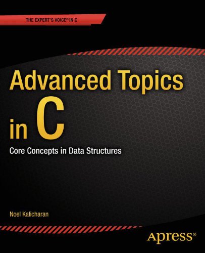 Advanced Topics in C: Core Concepts in Data Structures (Expert's Voice in C)