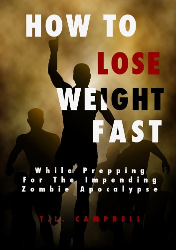 HOW TO LOSE WEIGHT FAST While Prepping For The Impending Zombie Apocalypse