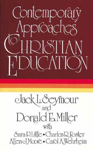 Contemporary Approaches to Christian Education [Paperback] [1982] (Author) Jack L. Seymour, Donald Miller