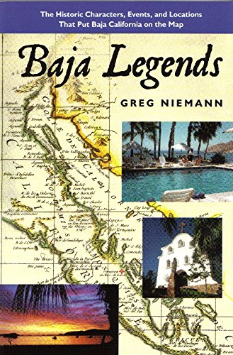 Book Cover Baja Legends: The Historic Characters, Events, and Locations That Put Baja California on the Map (Sunbelt Cultural Heritage Books)