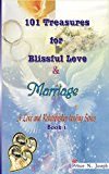 101 TREASURES FOR BLISSFUL LOVE AND MARRIAGE (A MARRIAGE AND RELATIONSHIPS HEALING SERIES)