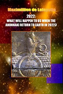 2022:WHAT WILL HAPPEN TO US WHEN THE ANUNNAKI RETURN TO EARTH IN 2022?