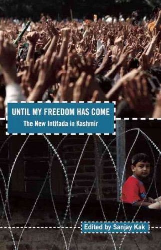 Until My Freedom Has Come: The New Intifada in Kashmir