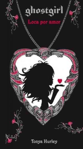 [ Loca Por Amor = Lovesick (Ghostgirl (Paperback)) (Spanish) - Greenlight ] By Hurley, Tonya ( Author ) [ 2011 ) [ Paperback ]