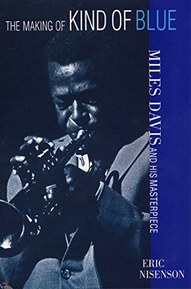 The Making of Kind of Blue: Miles Davis and His Masterpiece (ST. MARTIN'S PR)