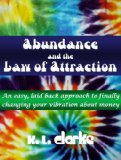 Abundance and the Law of Attraction: An easy, laid back approach to finally changing your vibration about money