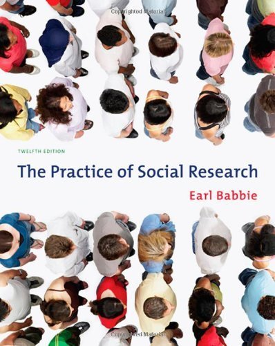 The Practice of Social Research 12th (twelfth) Edition by Babbie, Earl R. published by Cengage Learning (2009) Hardcover