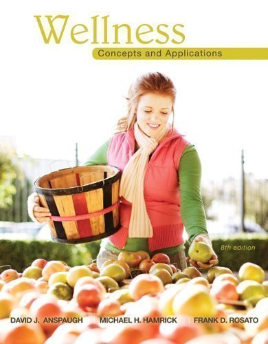 Wellness: Concepts and Applications 8th (eighth) Edition by Anspaugh, David, Hamrick, Michael, Rosato, Frank published by McGraw-Hill Humanities/Social Sciences/Languages (2010) Paperback