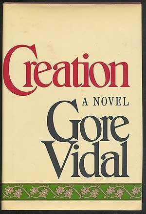 Creation 1st (first) Edition by Vidal, Gore published by Random House (1981) Hardcover