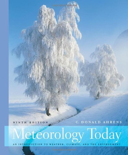 Meteorology Today 9th (ninth) Edition by Ahrens, C. Donald published by Cengage Learning (2008) Hardcover