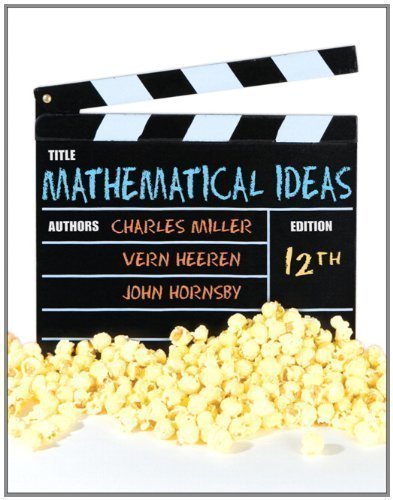 Mathematical Ideas (12th Edition) 12th (twelfth) Edition by Miller, Charles D., Heeren, Vern E., Hornsby, John published by Pearson (2011) Hardcover
