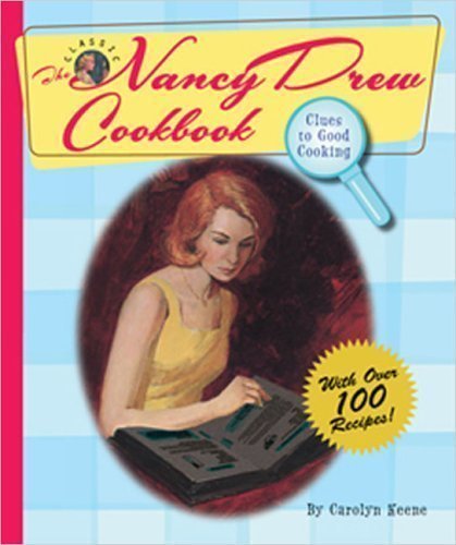 The Nancy Drew Cookbook: Clues to Good Cooking by Carolyn Keene published by FBApowersetup (2005) Spiral-bound
