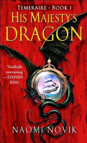 His Majesty's Dragon (Temeraire, Book 1) a Edition by Novik, Naomi published by Del Rey (2006) Mass Market Paperback