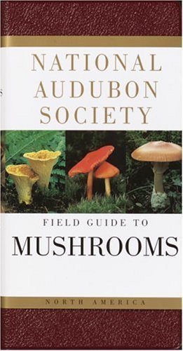 National Audubon Society Field Guide to North American Mushrooms (National Audubon Society Field Guides) A Chanticleer Press Edition by NATIONAL AUDUBON SOCIETY published by Knopf (1981) Paperback