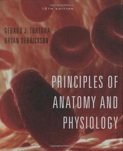 Principles of Anatomy and Physiology, 12th Edition (Tortora,Principles of Anatomy and Physiology) 12th (twelfth) Edition by Tortora, Gerard J., Derrickson, Bryan H. published by Wiley (2008) Hardcover