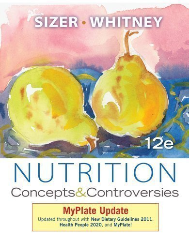 Nutrition: Concepts and Controversies, MyPlate Update 12th (twelfth) Edition by Sizer, Frances, Whitney, Ellie published by Cengage Learning (2011) Paperback