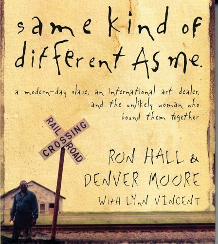 Same Kind of Different As Me: A Modern-Day Slave, an International Art Dealer, and the Unlikely Woman Who Bound Them Together Abridged Edition by Hall, Ron, Moore, Denver published by Thomas Nelson (2007) Audio CD