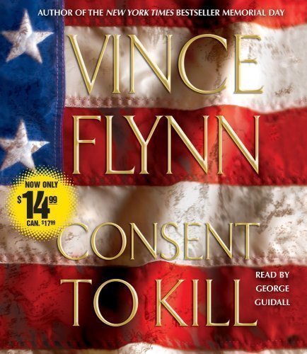 Consent to Kill: A Thriller Abridged Edition by Flynn, Vince published by Simon & Schuster Audio (2008) Audio CD