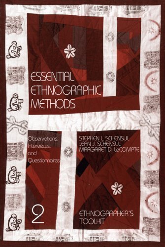 Essential Ethnographic Methods: Observations, Interviews, and Questionnaires (Ethnographer's Toolkit) by Schensul, Stephen L., Schensul, Jean J., LeCompte, Margaret published by AltaMira Press (1999) Paperback