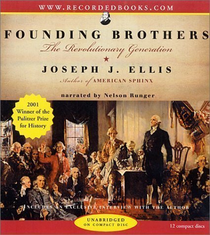 Founding Brothers: The Revolutionary Generation Unabridged Edition by Ellis, Joseph J. published by Recorded Books (2001) Audio CD