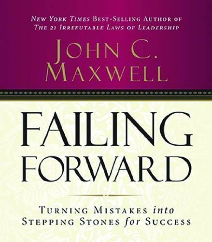 Failing Forward: Turning Mistakes into Stepping Stones for Success Abridged Edition by Maxwell, John C. published by Thomas Nelson (2007) Audio CD