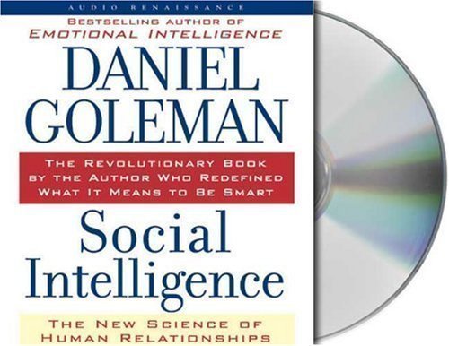 Social Intelligence: The New Science of Human Relationships Unabridged Edition by Daniel Goleman published by Macmillan Audio (2006) Audio CD
