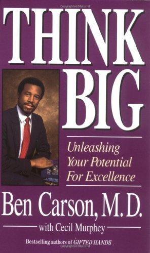 Think Big: Unleashing Your Potential for Excellence by Carson M.D., Ben published by Zondervan (1996) Mass Market Paperback