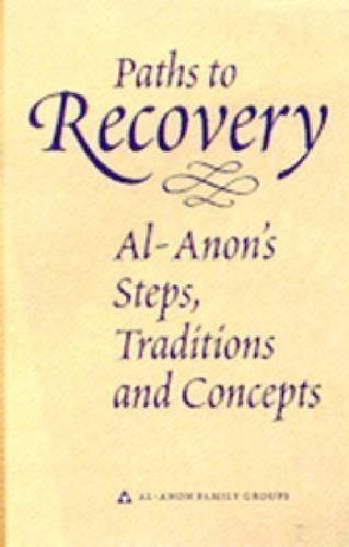 Paths to Recovery: Al-Anon's Steps, Traditions and Concepts UNABRIDGED VERSION Edition by Al-Anon Family Group Head Inc published by Al Anon Family Group Headquarters (1997) Hardcover