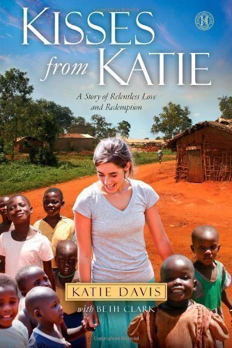 Kisses from Katie: A Story of Relentless Love and Redemption by Davis, Katie J. published by Howard Books (2011) Hardcover