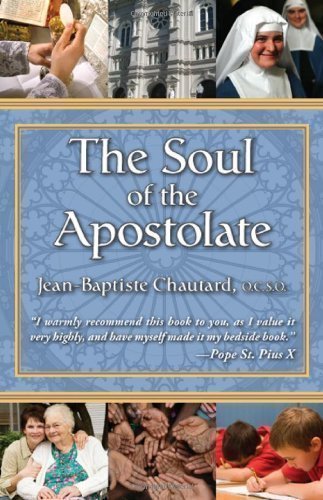 The Soul of the Apostolate by Jean-Baptiste Chautard published by TAN Books (1977) Mass Market Paperback