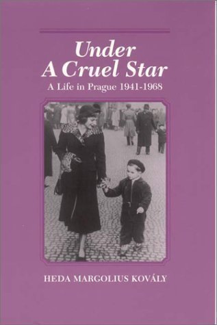 Under a Cruel Star: A Life in Prague 1941-1968 by Heda Margolius Kovaly published by Holmes & Meier Publishers, Inc. (1997) Paperback