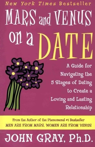 Mars and Venus on a Date: A Guide for Navigating the 5 Stages of Dating to Create a Loving and Lasting Relationship Reprint Edition by Gray, John published by Harper Perennial (2005) Paperback